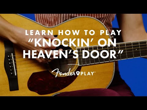 Knockin' On Heaven's Door by Bob Dylan | Fender