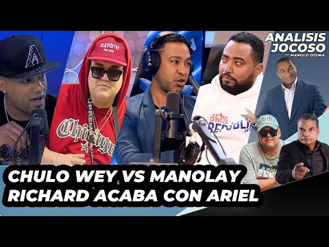ANALISIS JOCOSO - CHULO WEY VS MANOLAY RICHARD ACABA CON ARIEL