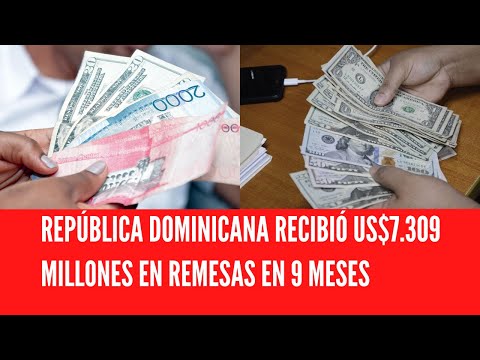 REPÚBLICA DOMINICANA RECIBIÓ US$7.309 MILLONES EN REMESAS EN 9 MESES