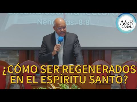 ¿CÓMO SER REGENERADOS POR EL ESPÍRITU SANTO?, PASTOR ANDRÉS PORTES - A&R CANAL