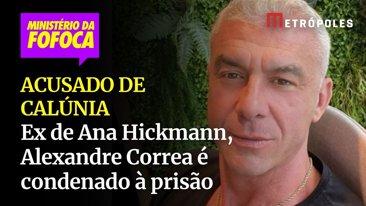 Ex de Ana Hickmann, Alexandre Correa é condenado à prisão