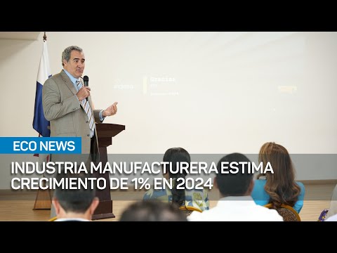 Industria manufacturera estima crecimiento de 1% en 2024 | #EcoNews
