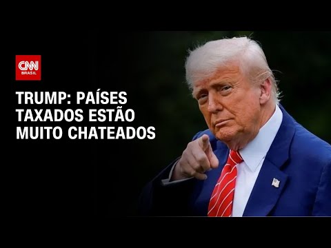 ​Trump diz que novas tarifas deixaram os “países muito chateados” | AGORA CNN