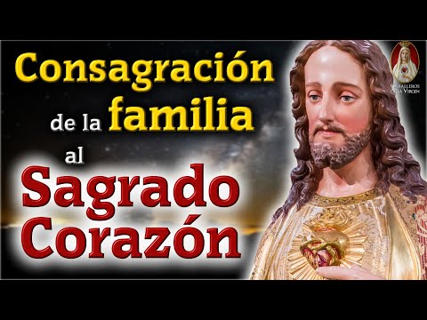 Consagración de la Familia al Sagrado Corazón de Jesús ? Oración CatólicaCaballeros de la Virgen