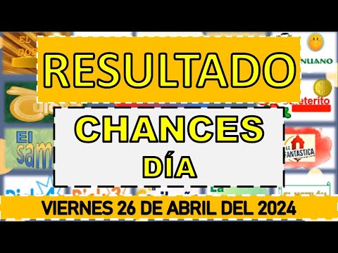 RESULTADO CHANCES DÍA TARDE DEL VIERNES 26 DE ABRIL DEL 2024