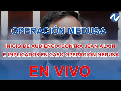 EN VIVO: Inicio de audiencia contra Jean Alain e implicados en caso Operación Medusa