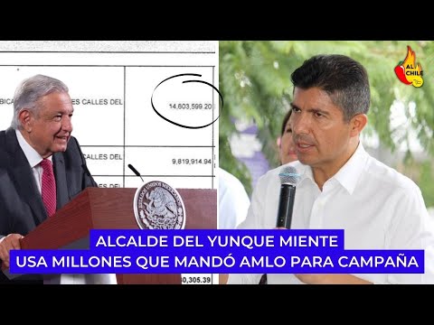 Acalde del Yunque miente, usa millones que manda AMLO para campaña