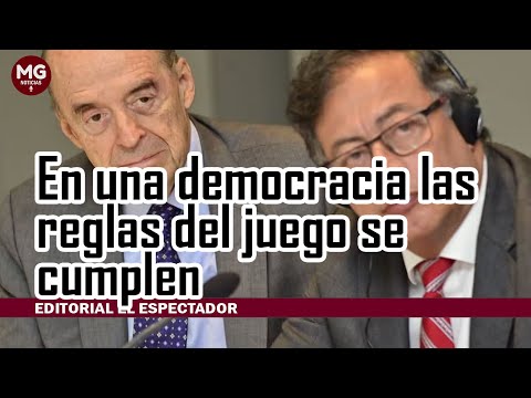 EN UNA DEMOCRACIA LAS REGLAS DEL JUEGO SE CUMPLEN  Editorial El Espectador