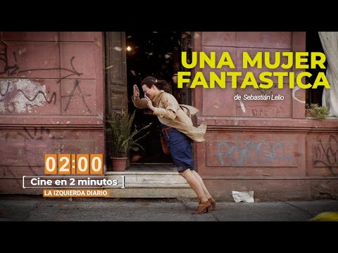 Una mujer fantastica // cine en 2 minutos