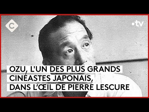 Ozu, la poésie du quotidien - L’Oeil de Pierre - C à Vous - 02/04/2024