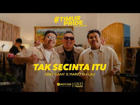 Gery Gany feat. Mario G Klau - Tak Secinta Itu | #TimurPride Live Session