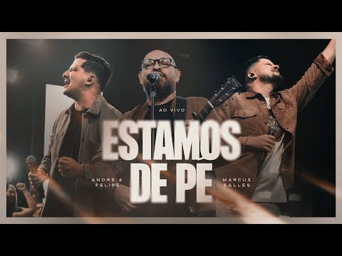 André e Felipe, Marcus Salles - Estamos de Pé (Ao Vivo)