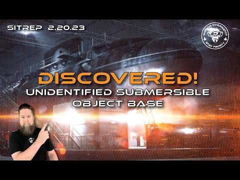 SITREP 2.20.23 - DISCOVERED - Unidentified Submersible Object Base