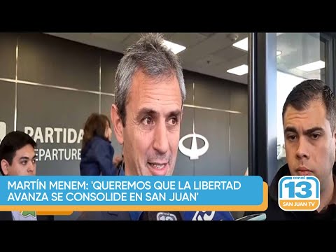 Martín Menem: 'Queremos que La Libertad Avanza se consolide en San Juan'