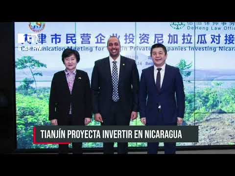 Nicaragua y Tianjin se preparan para fortalecer la cooperación empresarial