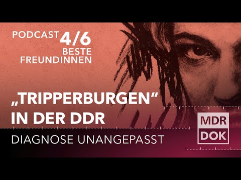 Diagnose Unangepasst - Albtraum Tripperburg | Folge 4: Beste Freundinnen | PODCAST | MDR DOK