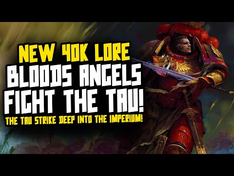 BLOOD ANGELS BATTLE THE TAU! New 40K Lore