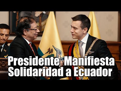 Presidente Petro  Expresa Solidaridad y Apoyo al Presidente Noboa Frente a la Crisis en Ecuador