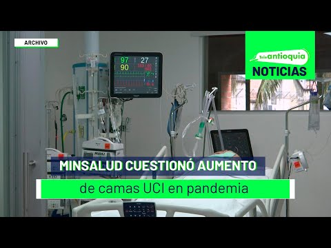 MinSalud cuestionó aumento de camas UCI en pandemia - Teleantioquia Noticias