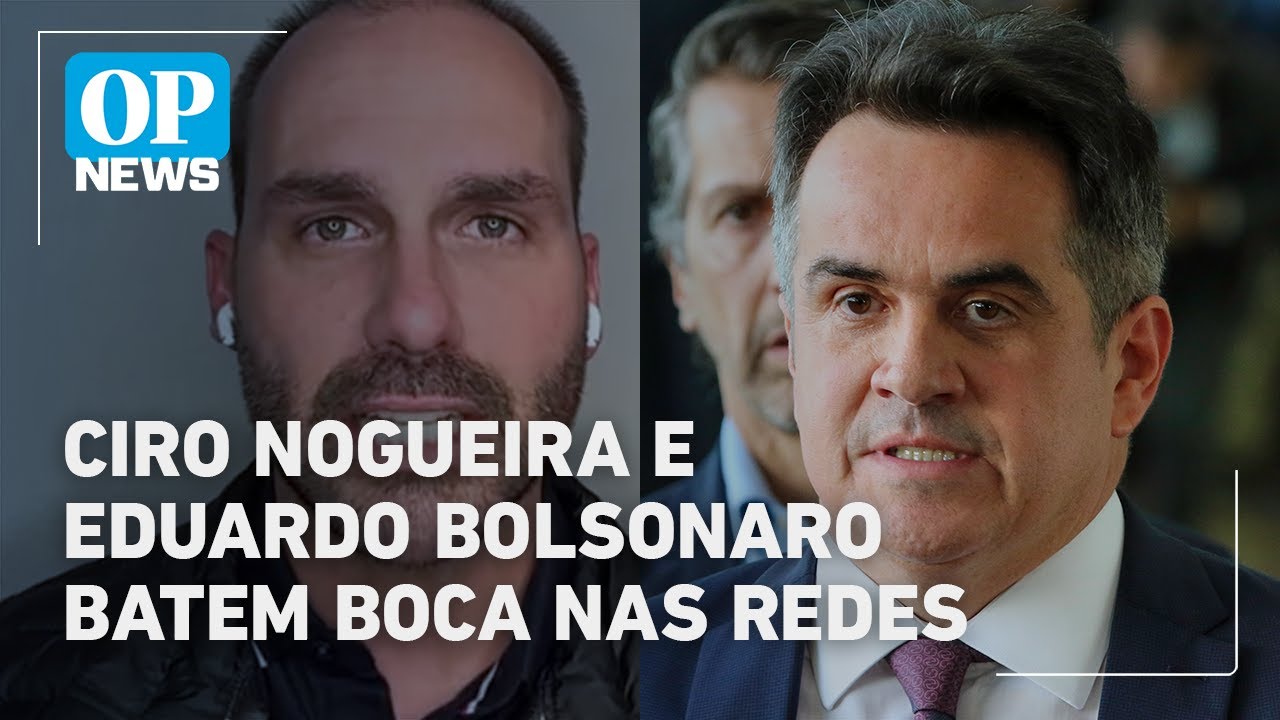 Ciro Nogueira x Eduardo Bolsonaro parlamentares batem boca nas redes e expõem racha | O POVO NEWS