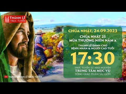 🔴Thánh lễ trực tuyến 17:30: CHÚA NHẬT 25 THƯỜNG NIÊN NĂM A | 24-9-2023 | TRUNG TÂM MỤC VỤ TGPSG