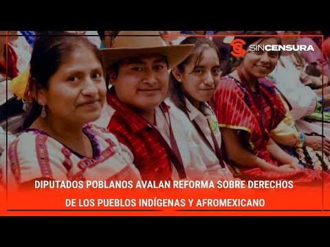 #Diputados poblanos avalan #REFORMA sobre Derechos de los Pueblos Indi?genas y Afromexicano