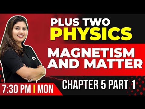 Plus Two Physics | Magnetism And Matter Part 1 | Chapter 5 | Exam Winner