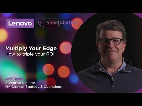 Lenovo NA Channel Chatter _ Multiply Your Edge