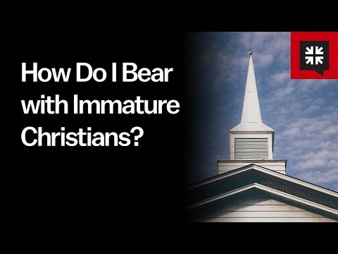 How Do I Bear with Immature Christians? // Ask Pastor John