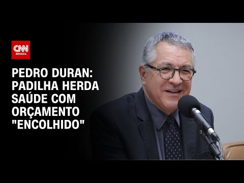 ​Pedro Duran: Padilha herda Saúde com orçamento “encolhido” | LIVE CNN