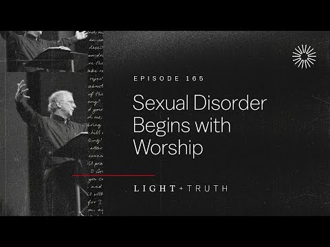 Sexual Disorder Begins with Worship