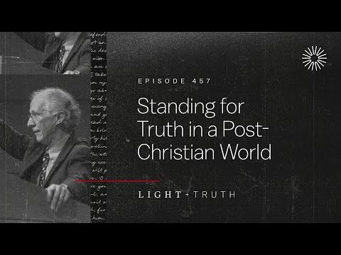 Standing for Truth in a Post-Christian World