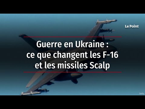 Guerre en Ukraine : ce que changent les F-16 et les missiles Scalp