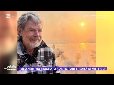 Messner: "Ho sbagliato ad anticipare l'eredità ai miei figli" - Estate in diretta 24/07/2024