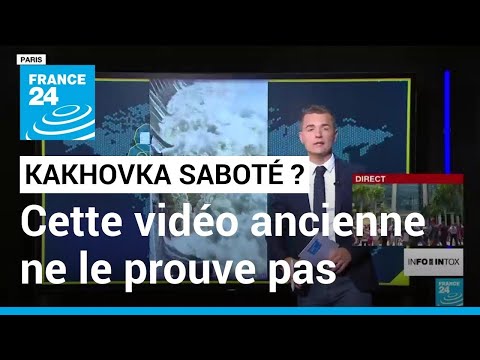 Une preuve du sabotage du barrage de Kakhovka ? Pas si vite ! • FRANCE 24