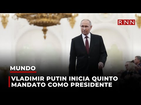 Vladimir Putin inicia quinto mandato como presidente de Rusia