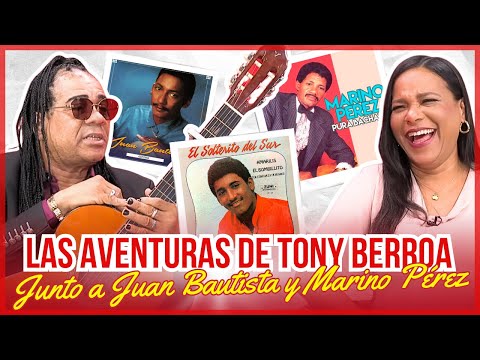 Tony Berroa: El bachatero con 33 hijos y un montón de historias junto a Marino Pérez y Juan Bautista