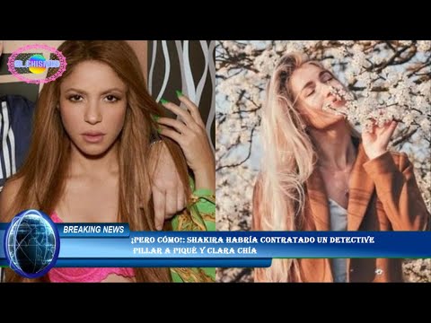 ¡Pero cómo!: Shakira habría contratado un detective  pillar a Piqué y Clara Chía