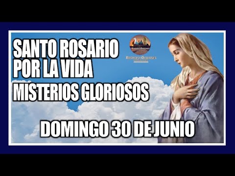 SANTO ROSARIO DE HOY POR LA VIDA: MISTERIOS GLORIOSOS: PROVIDA - DOMINGO 30 DE JUNIO DE 2024.