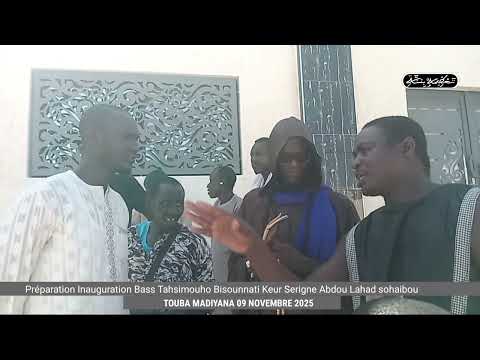 Préparation inauguration bâche tahsimouho bisounnati Dimanche 9 Novembre 2025 Touba madiyana 