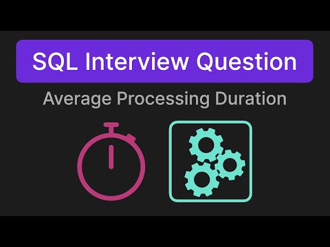 Average Processing Duration - SQL Technical Interview Question