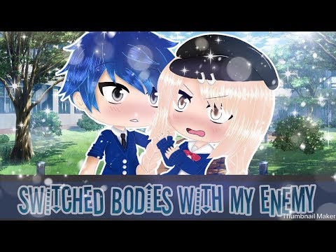 Switched Bodies With My Enemy||GLMM