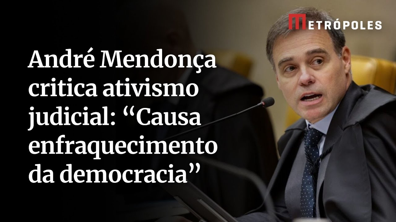 André Mendonça critica ativismo judicial Causa enfraquecimento da democracia
