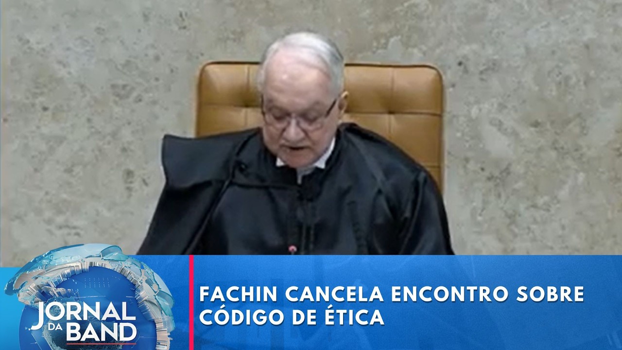 Fachin cancela encontro que discutiria código de ética | Jornal da Band