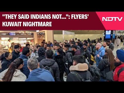 Kuwait News LIVE | "They Said Indians Not Entitled Passport Holders": Flyers' Kuwait Nightmare