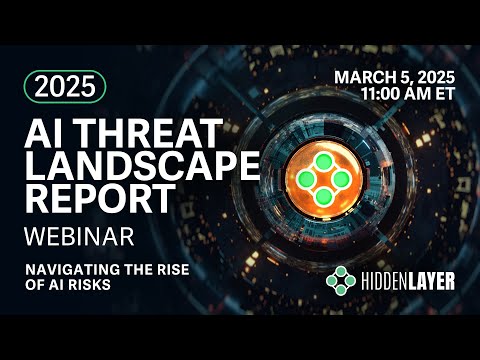 HiddenLayer Webinar: 2025 AI Threat Landscape Report (First Broadcast)