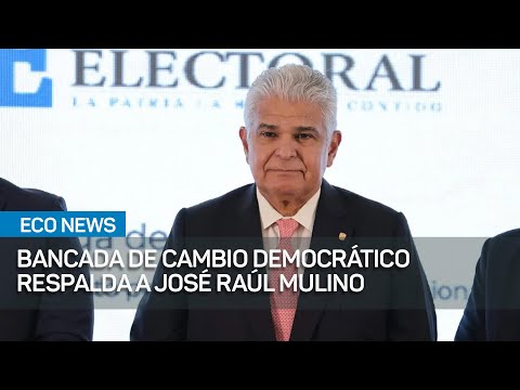Bancada de Cambio Democrático respalda a José Raúl Mulino | #EcoNews
