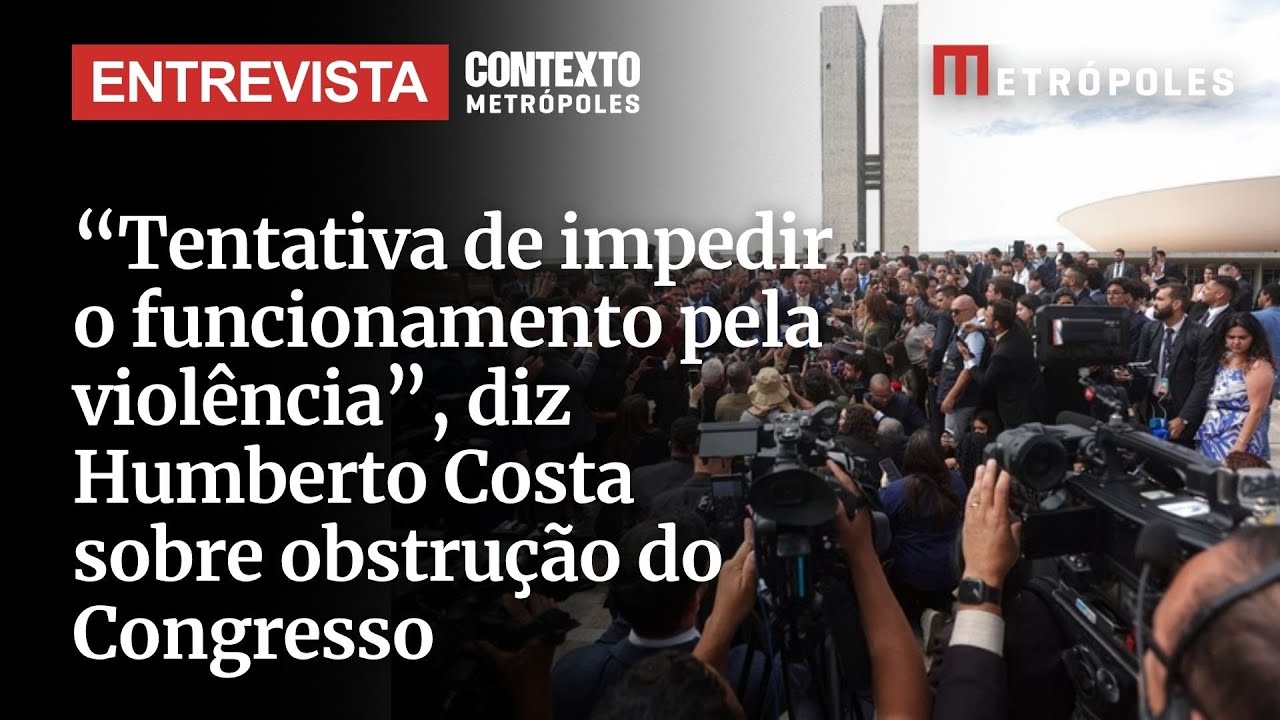 Humberto Costa critica obstrução do Congresso Tentativa de impedir o funcionamento pela violência