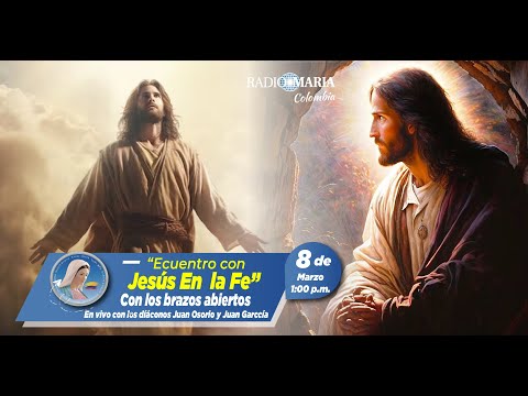 Con los brazos abiertos - Encuentro con Jesús en la fe -  7 de marzo de 2024