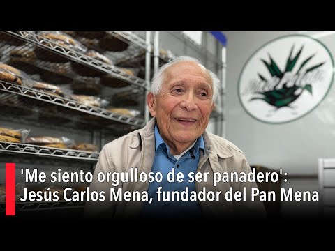 'Me siento orgulloso de ser panadero': Jesús Carlos Mena, fundador del Pan Mena